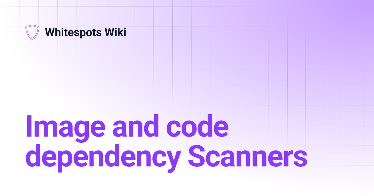 Image and code dependency Scanners | Whitespots Wiki