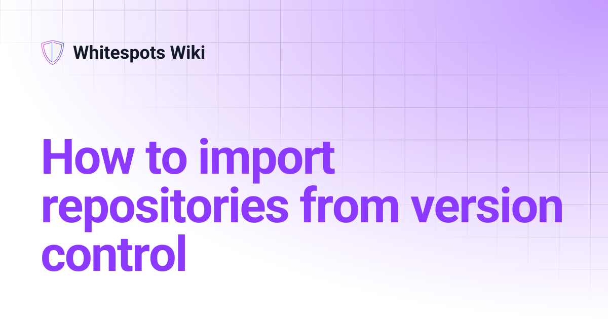 How to import repositories from version control | Whitespots Wiki